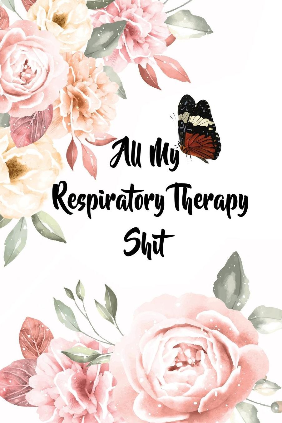 All My Respiratory Therapy Shit: 6x9 Ruled Notebook, Journal, Daily Diary, Organizer, Planner
