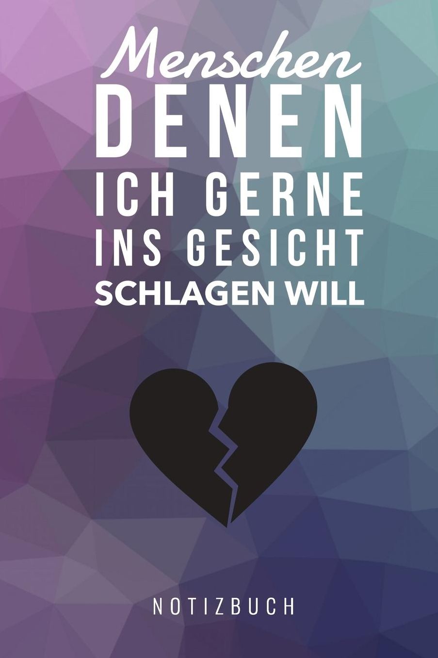 Menschen Denen Ich Gerne Ins Gesicht Schlagen Will Notizbuch: A5 Notizbuch kariert lustiges Geschenk fï¿½r Erwachsene Freunde und Feinde Schwarzer Humor Tagebuch Journal Notizbuch Menschen Hass Selbstbewusstsein