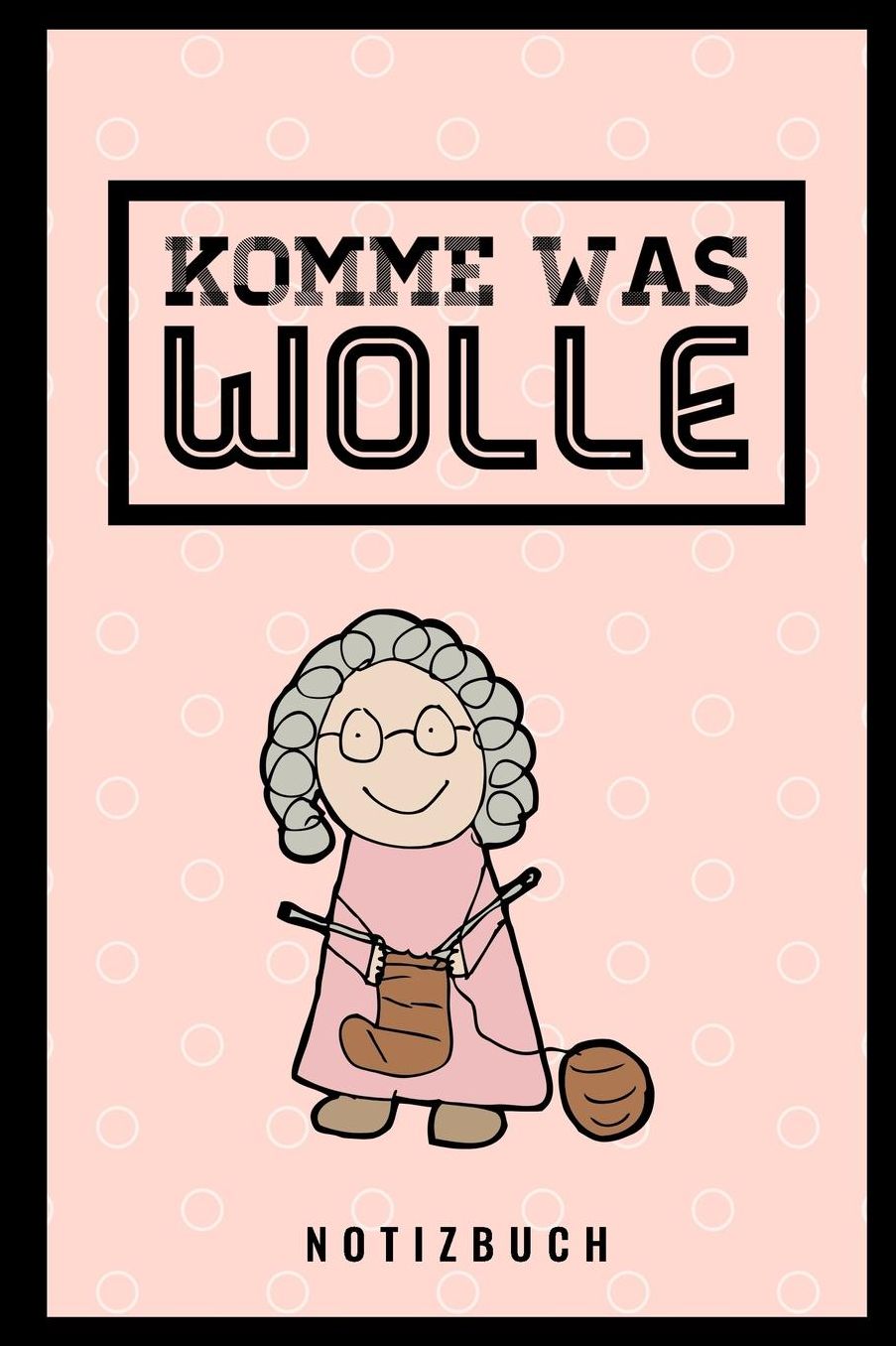 Komme Was Wolle Notizbuch: A5 Notizbuch liniert als Geschenk fï¿½r Strick-Begeisterte Strickmuster Buch Strickmusterheft Strickbuch Tagebuch Journal