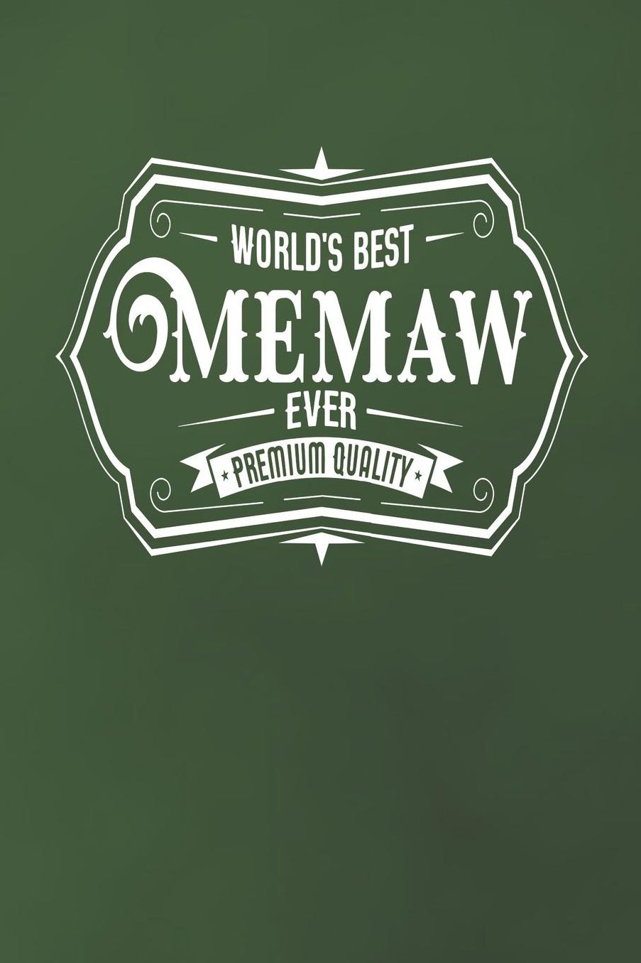 World's Best Memaw Ever Premium Quality: Family life Grandma Mom love marriage friendship parenting wedding divorce Memory dating Journal Blank Lined Note Book Gift
