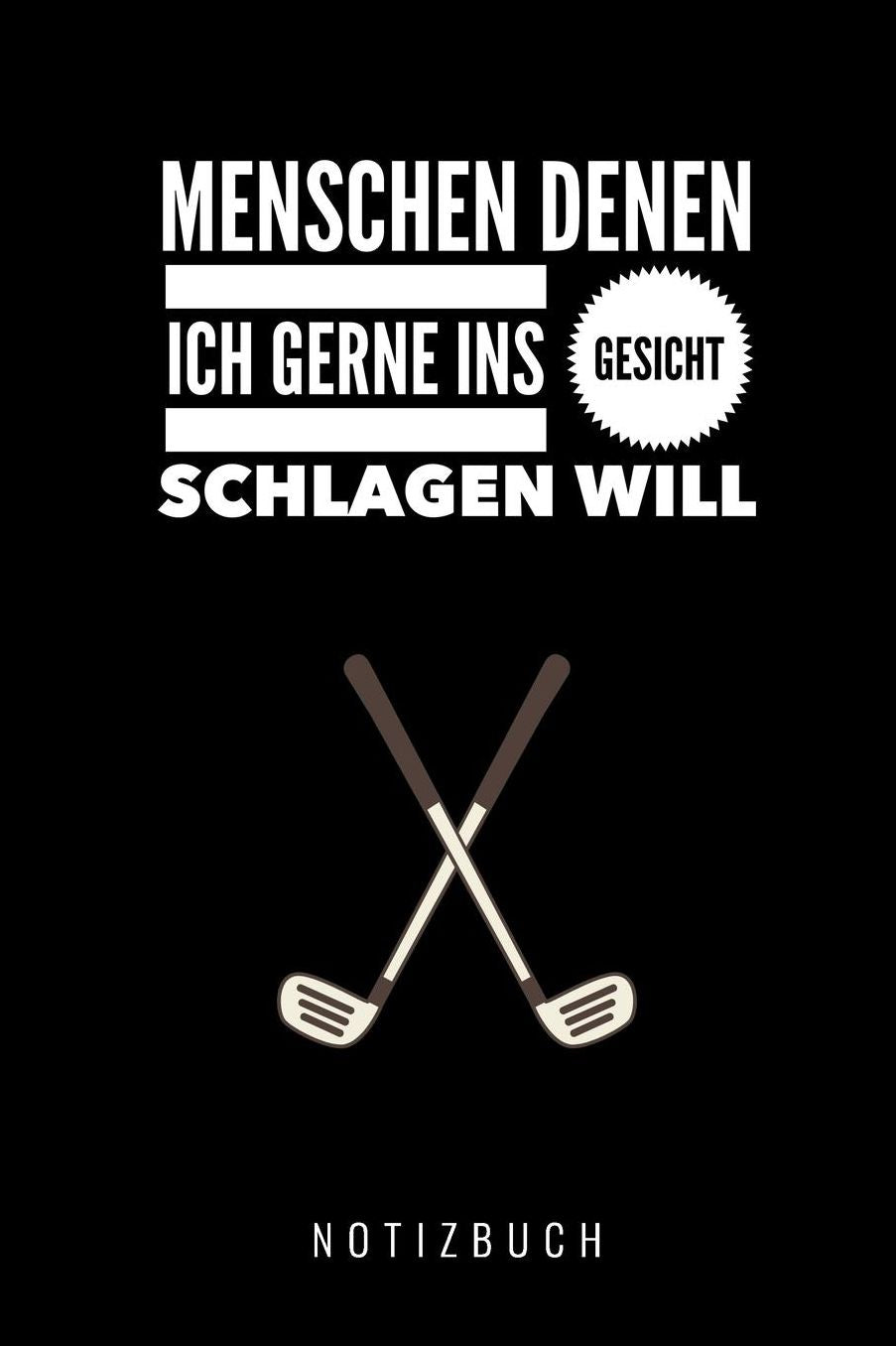 Menschen Denen Ich Gerne Ins Gesicht Schlagen Will Notizbuch: A5 Notizbuch liniert lustiges Geschenk fï¿½r Erwachsene Freunde und Feinde Schwarzer Humor Tagebuch Journal Notizbuch Menschen Hass Selbstbewusstsein