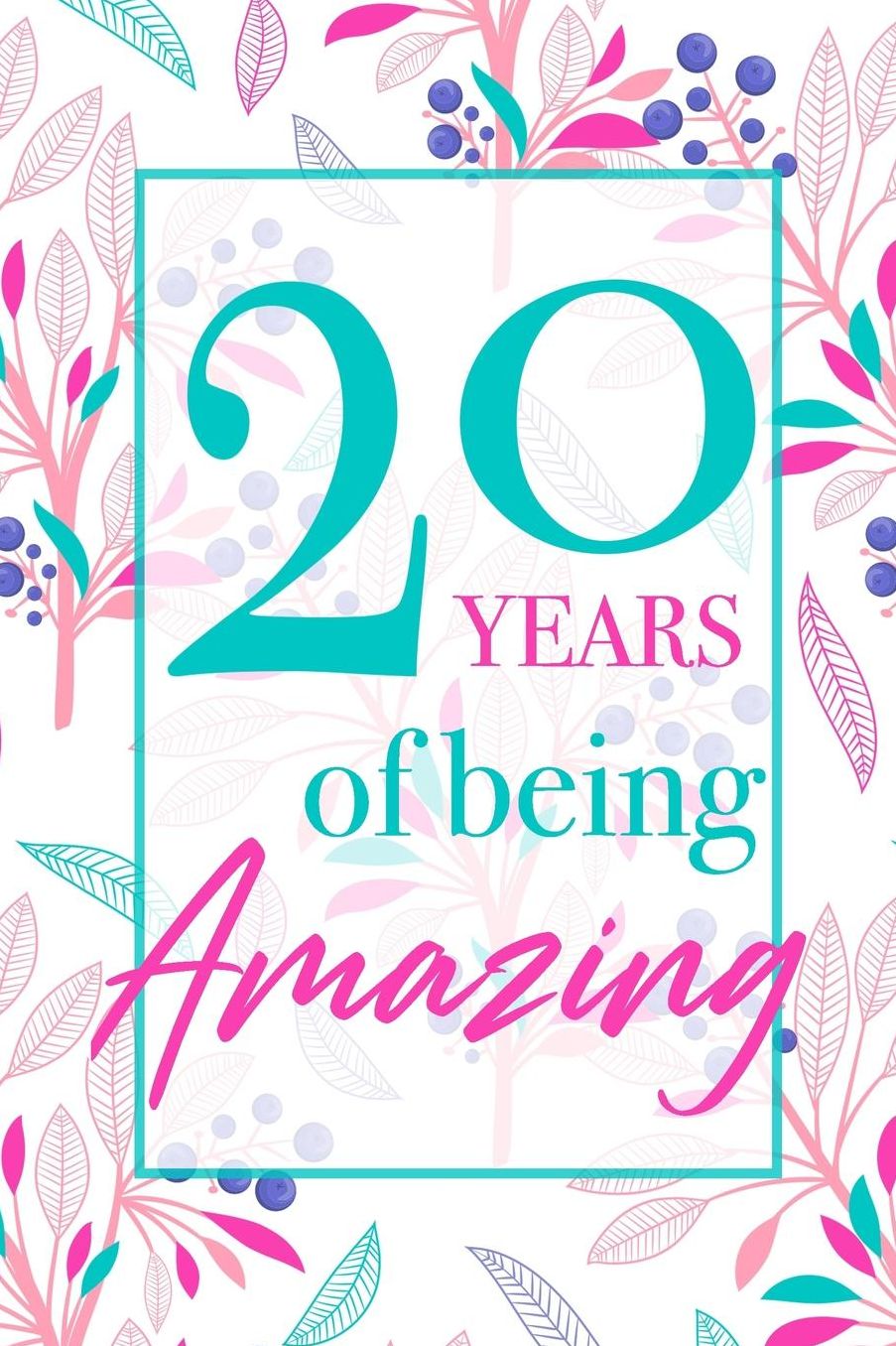 20 Years Of Being Amazing: Beautiful Floral Notebook Blank Lined Journal Novelty 20th Birthday Gift For Women