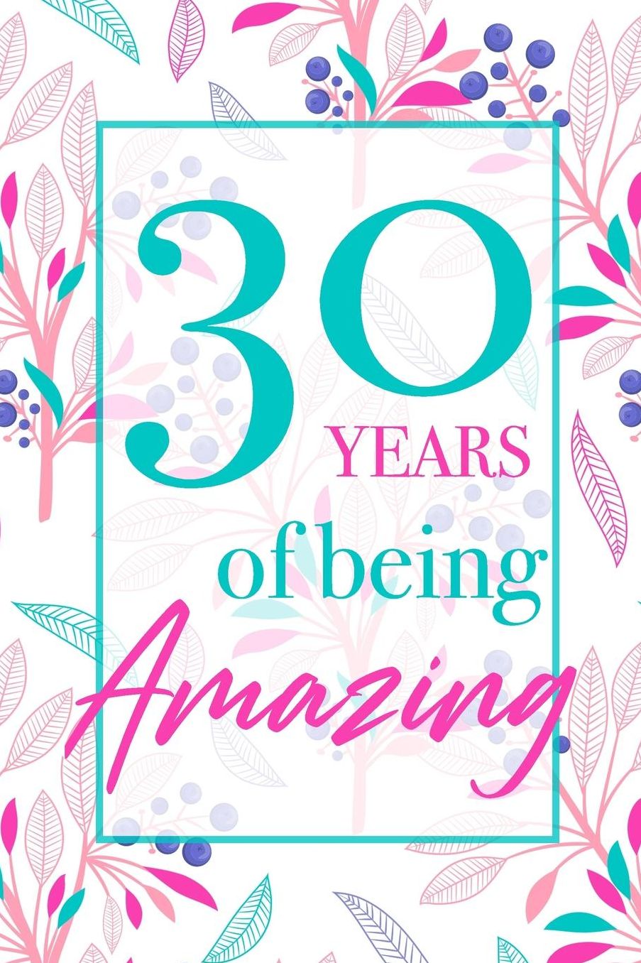 30 Years Of Being Amazing: Beautiful Floral Notebook Blank Lined Journal Novelty 30th Birthday Gift For Women