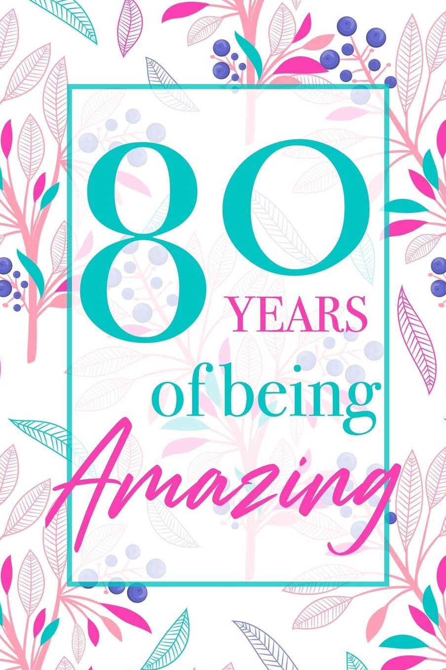80 Years Of Being Amazing: Beautiful Floral Notebook Blank Lined Journal Novelty 80th Birthday Gift For Women