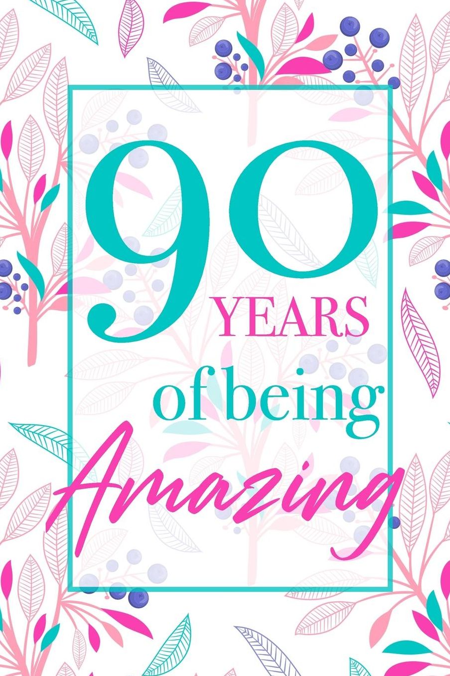 90 Years Of Being Amazing: Beautiful Floral Notebook Blank Lined Journal Novelty 90th Birthday Gift For Women