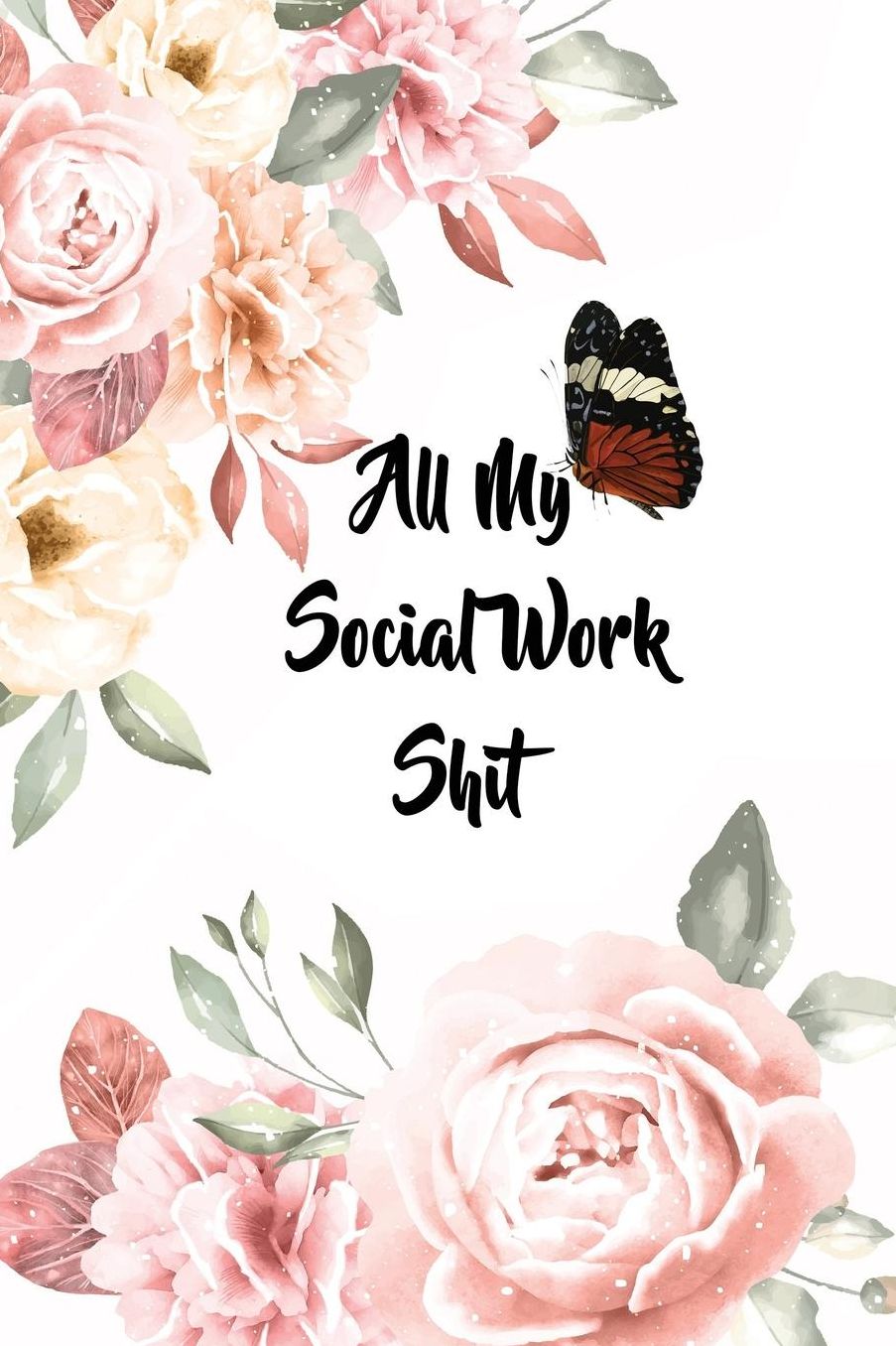 All My Social Work Shit: 6x9 Ruled Notebook, Journal, Daily Diary, Organizer, Planner