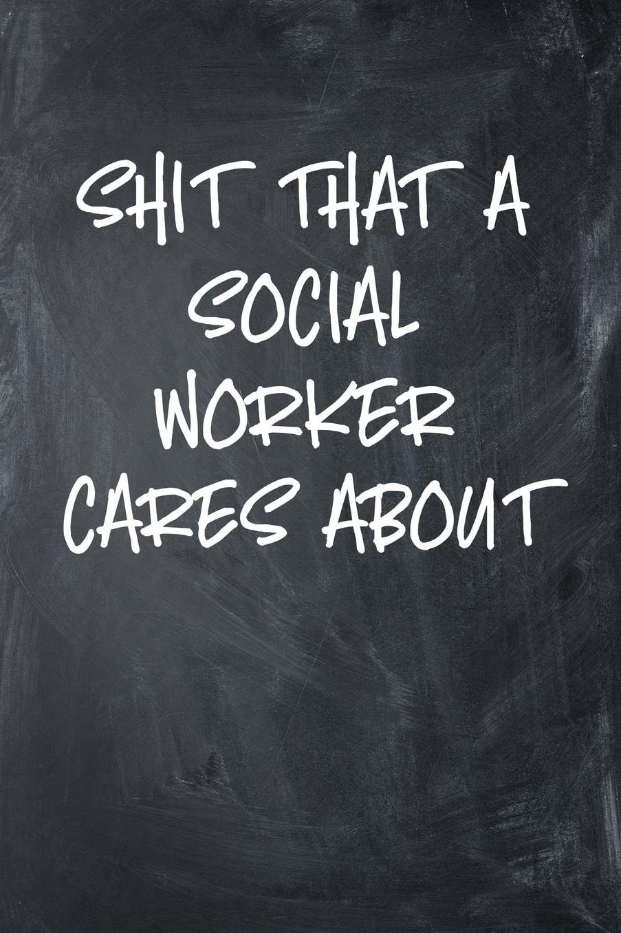 Shit That A Social Worker Cares About: 6x9 Ruled Notebook, Journal, Daily Diary, Organizer, Planner