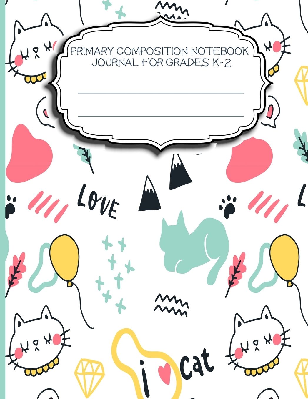 Primary Composition Notebook Journal For Grades K-2: Blank Half Ruled Half Blank With Sketch Picture Space for Drawing & Dashed Midlines For Practice Exercise Writing; Learn To Write & Draw; Girls Boys Kids School Supplies; Animal Edition
