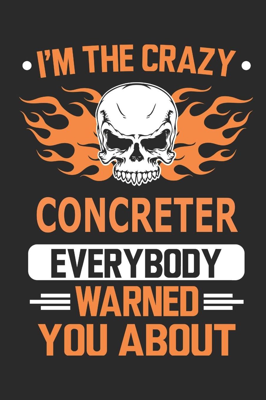 I`m the crazy concreter everybody warned you about: Blank Lined Notebook Journal Book with 110 Pages