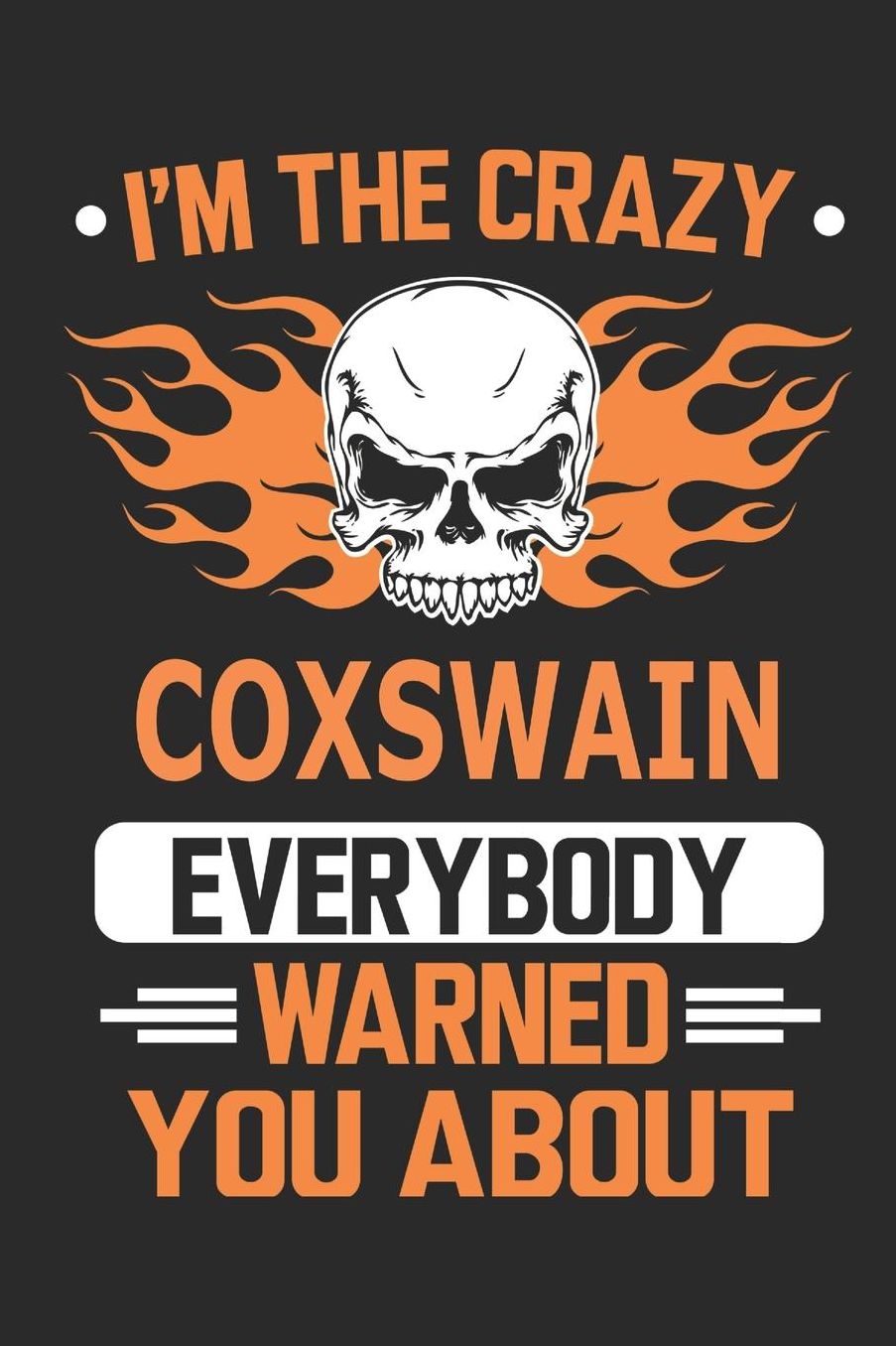 I`m the crazy coxswain everybody warned you about: Blank Lined Notebook Journal Book with 110 Pages