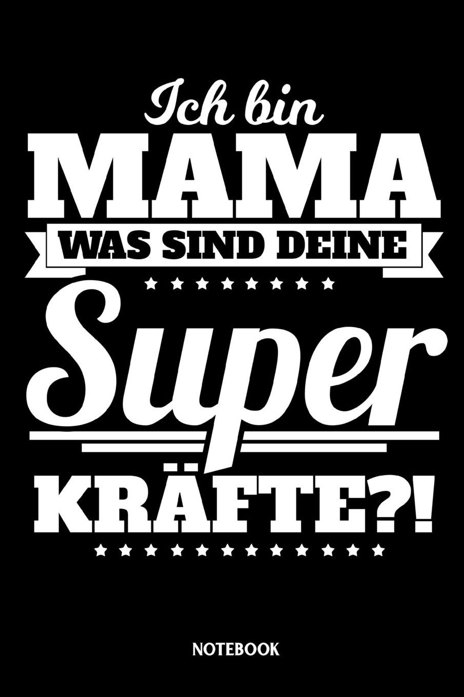 Notebook Ich bin Mama Was sind deine Superkrï¿½fte?!: Kariertes Notizbuch die beste und liebste Mama - Journal Mutter