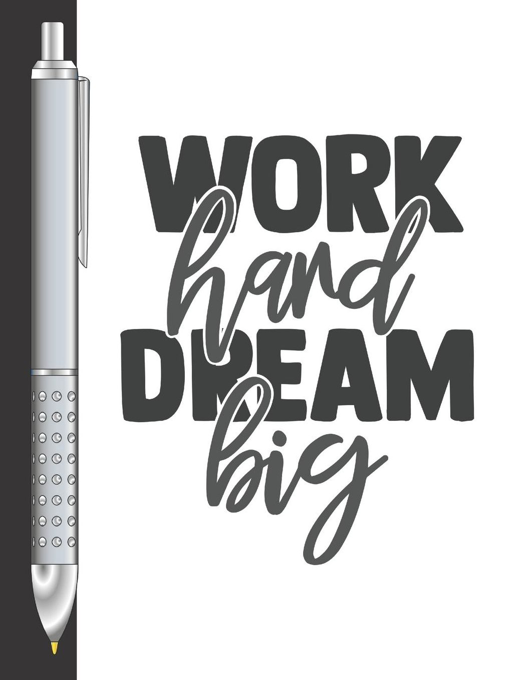 Work Hard Dream Big: Move Towards Your Goal College Ruled Composition Writing Notebook For School And Work