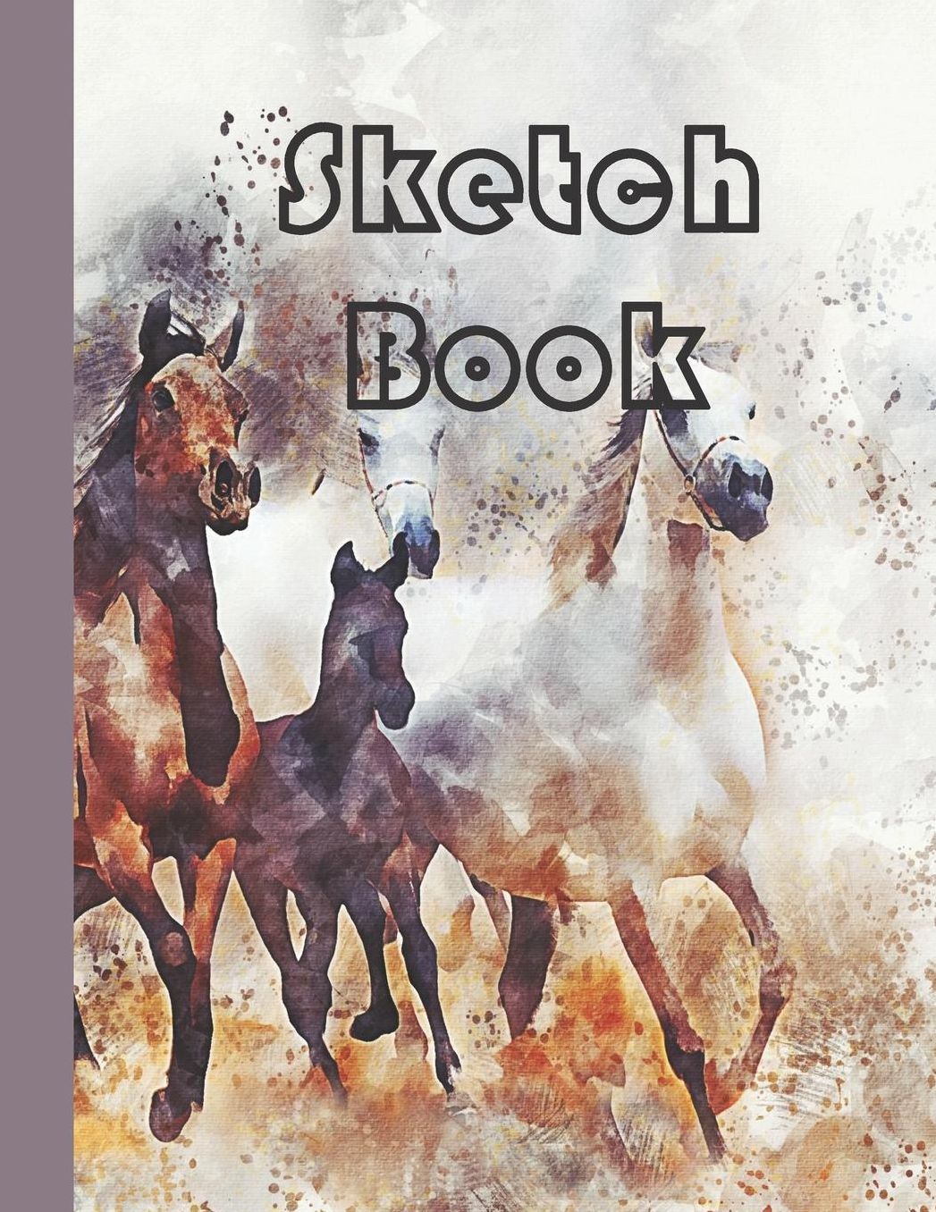 Sketch Book: A Large Journal with Blank White Paper for Drawing, Sketching and Doodling for Pre-school and Kindergarten Horse Lovers