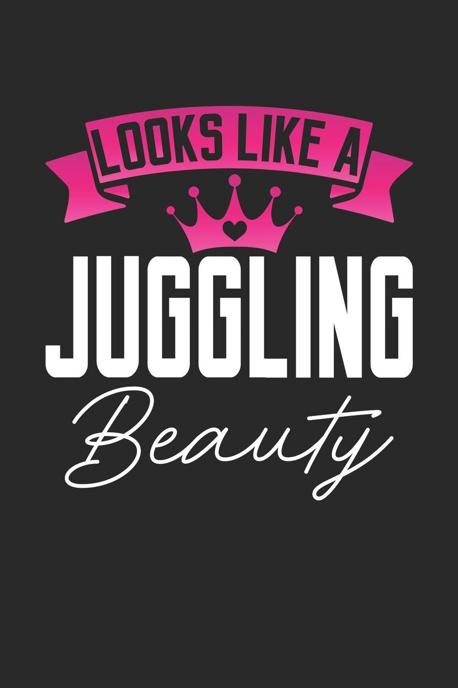 Looks Like a Juggling Beauty: 6x9 inches checkered notebook, 120 Pages, Composition Book and Journal, perfect gift idea for girls like your daughter, sister or girlfriend who loves Juggling