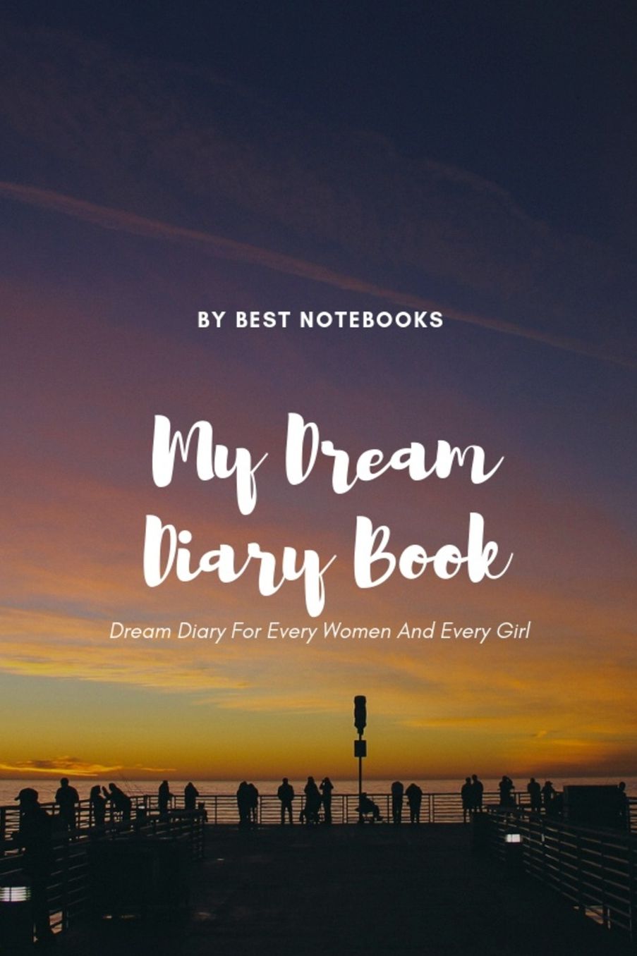 My Dream Diary Book: Dream Diary For Every Women And Every Girl (Journal Workbook, Dreamer's Notebook, 100 Pages)