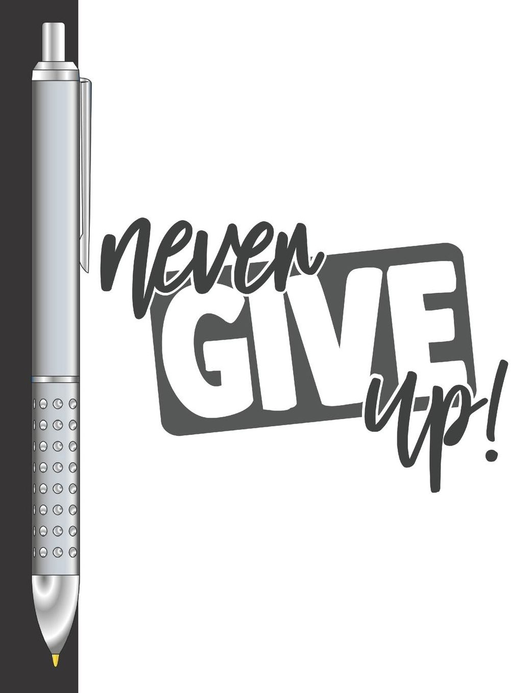 Never Give Up!: Move Towards Your Goal College Ruled Composition Writing Notebook For School And Work