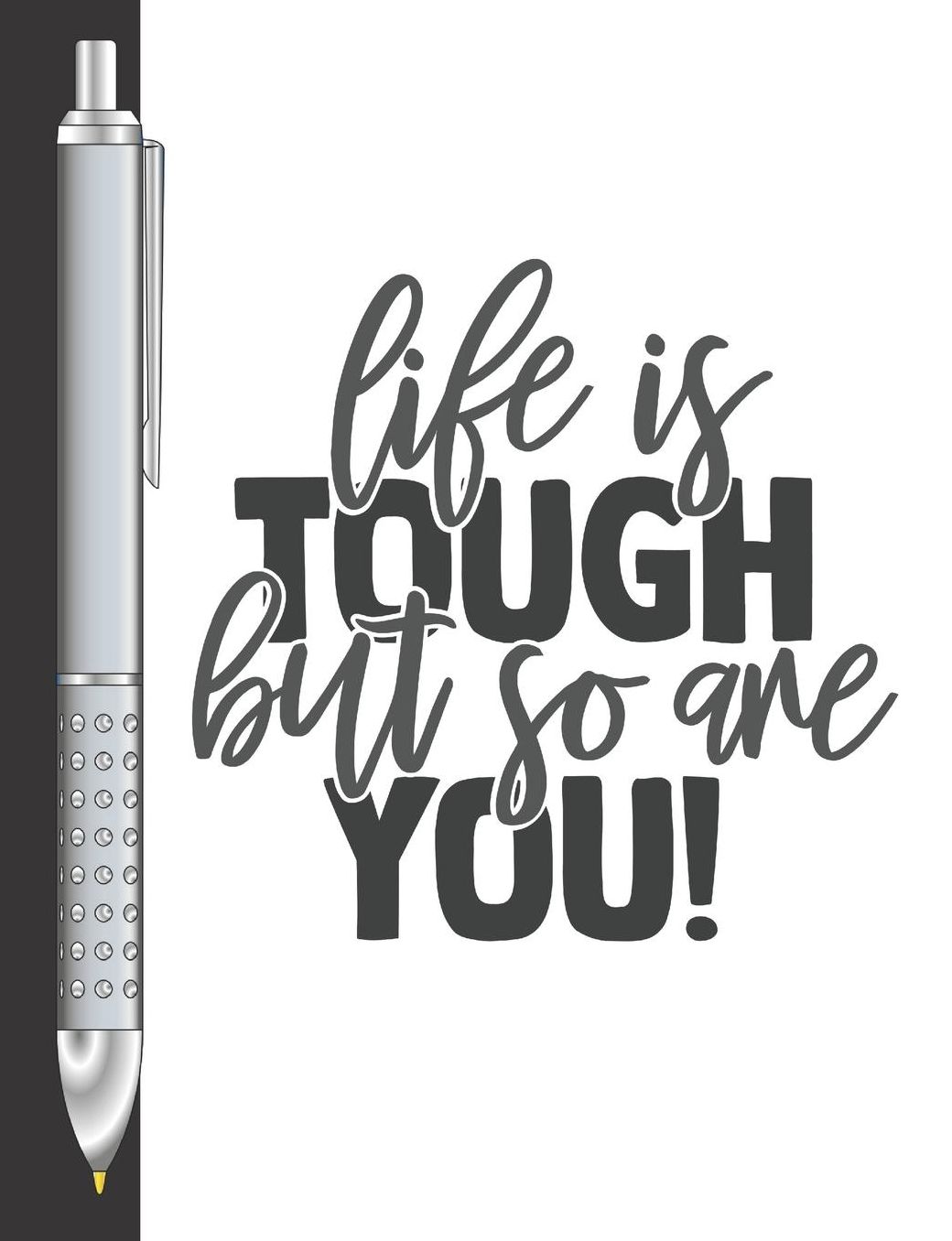 Life Is Tough But So Are You!: Move Towards Your Goal College Ruled Composition Writing Notebook For School And Work
