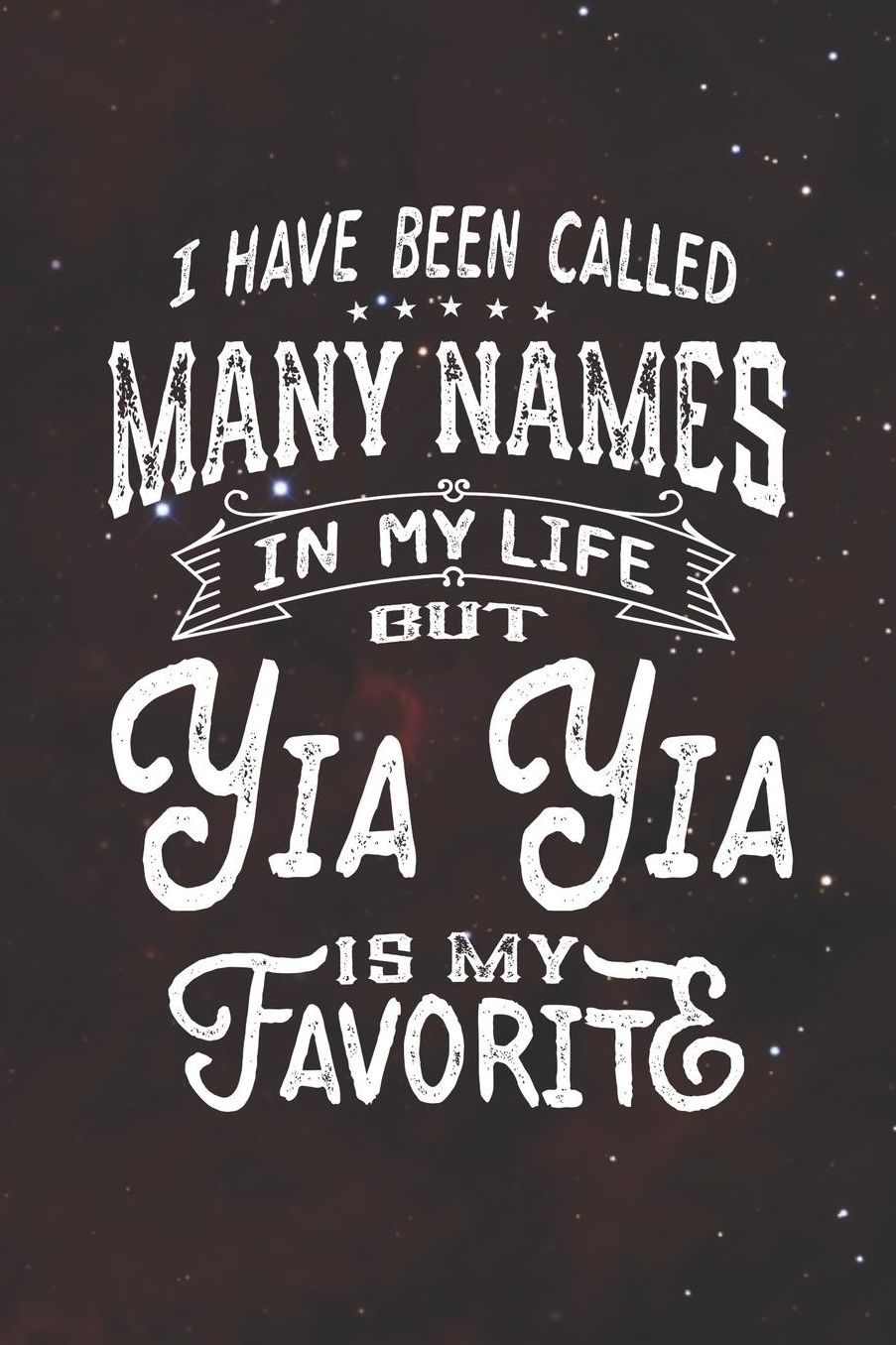 I Have Been Called Many Names in Life But Yia Yia Is My Favorite: Family life Grandma Mom love marriage friendship parenting wedding divorce Memory dating Journal Blank Lined Note Book Gift