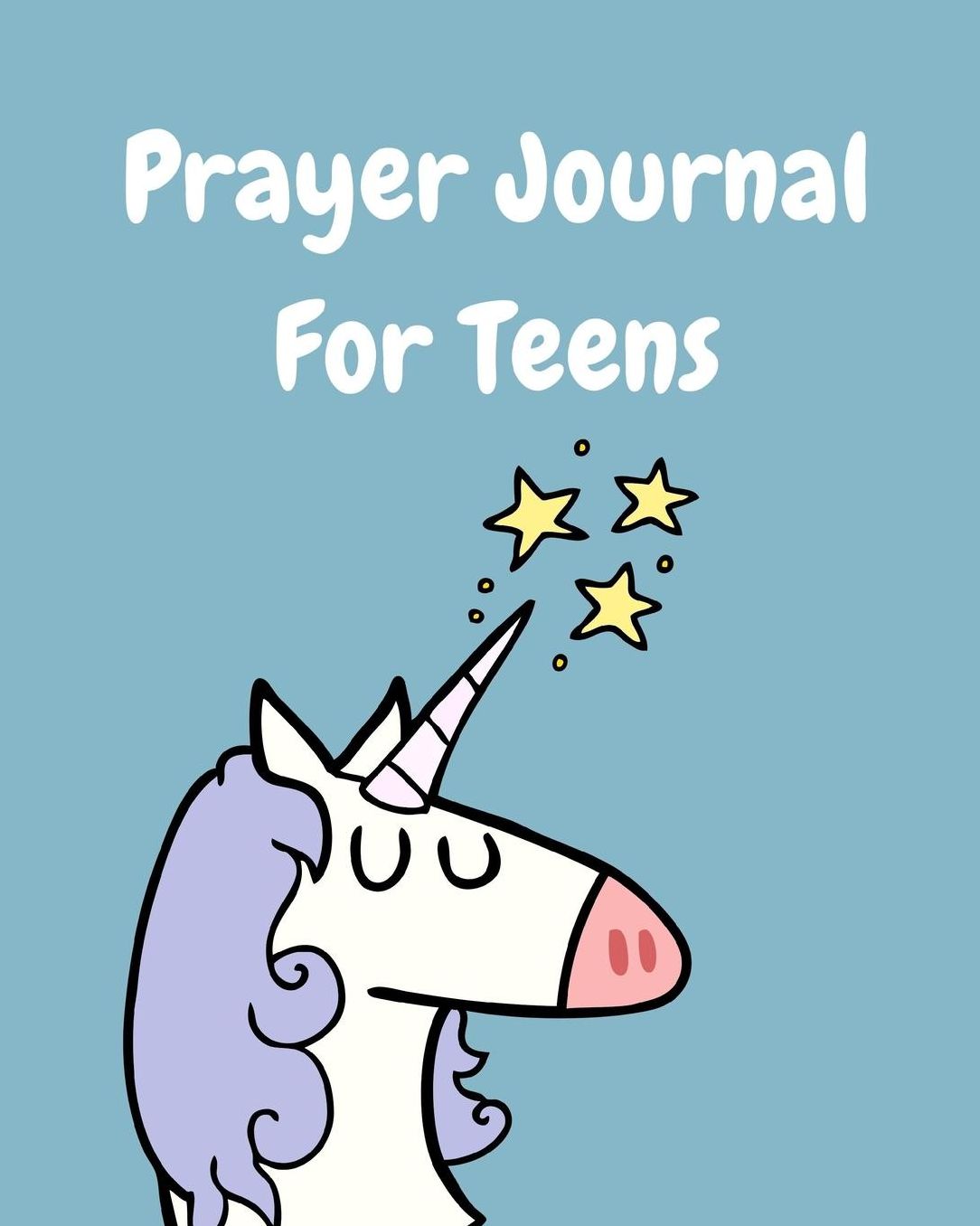 Prayer Journal For Teens: Keep Track of Daily Requests, Praise Journal: Prompted Fill In Your Prayers And Thank God Scripture Verses, Sermon Notes and Bible Study Diary To Write Things In.