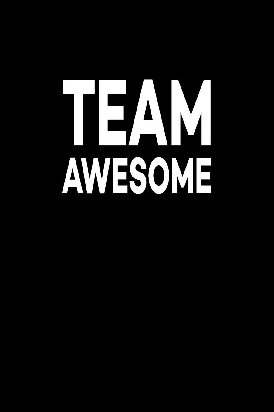 Team Awesome: Great Gift Idea With Funny Saying On Cover, For Coworkers (100 Pages, Lined Blank 6x9) Employees, Clubs New Employee, Team Members At Work, College Societies, Present, Notebook, Journal, Diary, Planner, Team Rules Leader