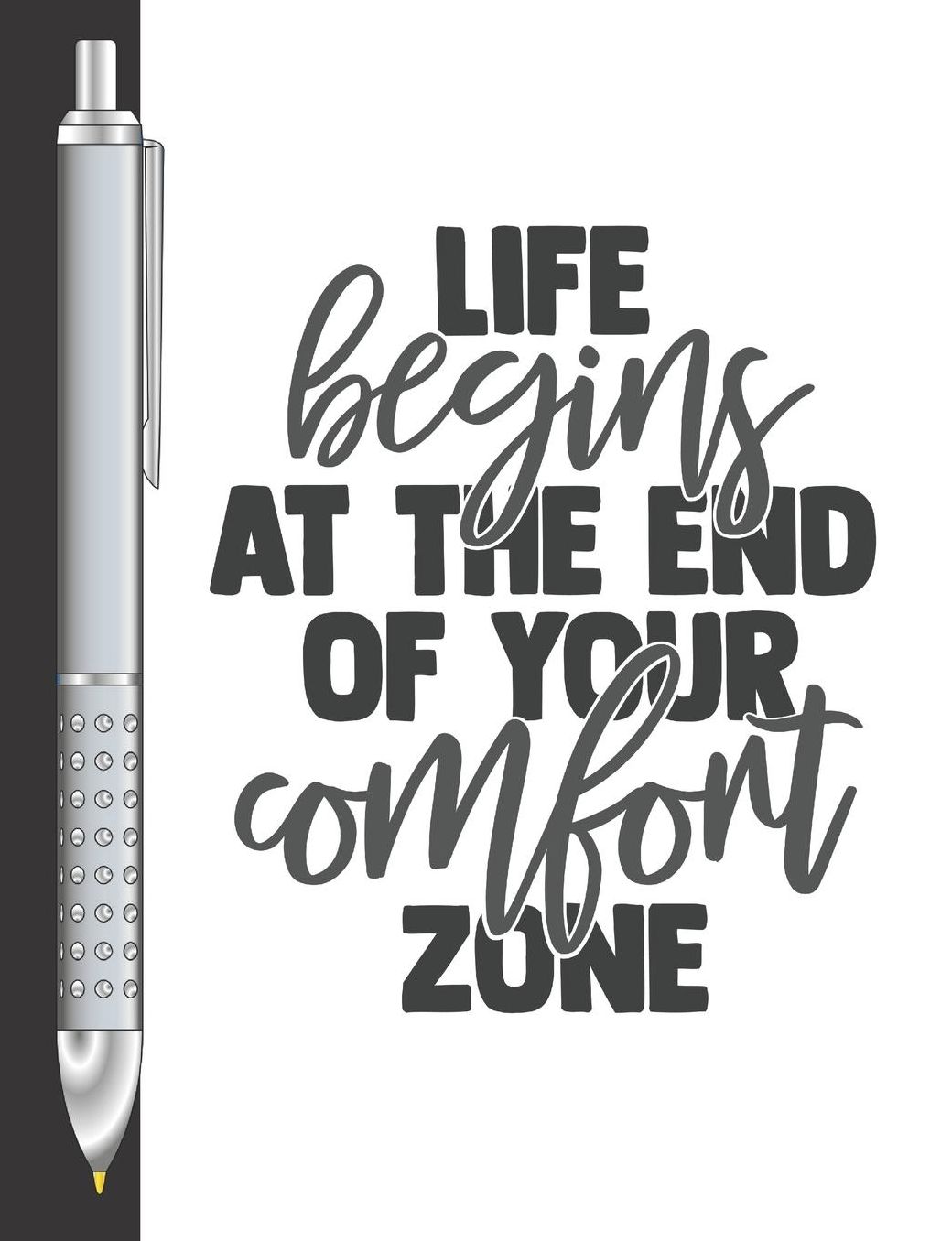 Life Begins At The End Of Your Comfort Zone: Move Towards Your Goal College Ruled Composition Writing Notebook For School And Work