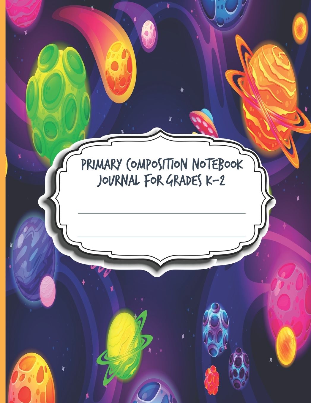 Primary Composition Notebook Journal For Grades K-2: Blank Half Ruled Half Blank With Sketch Picture Space for Drawing & Dashed Midlines For Practice Exercise Writing; Learn To Write & Draw; Boys Girls Kids School Supplies; Space Galaxy;