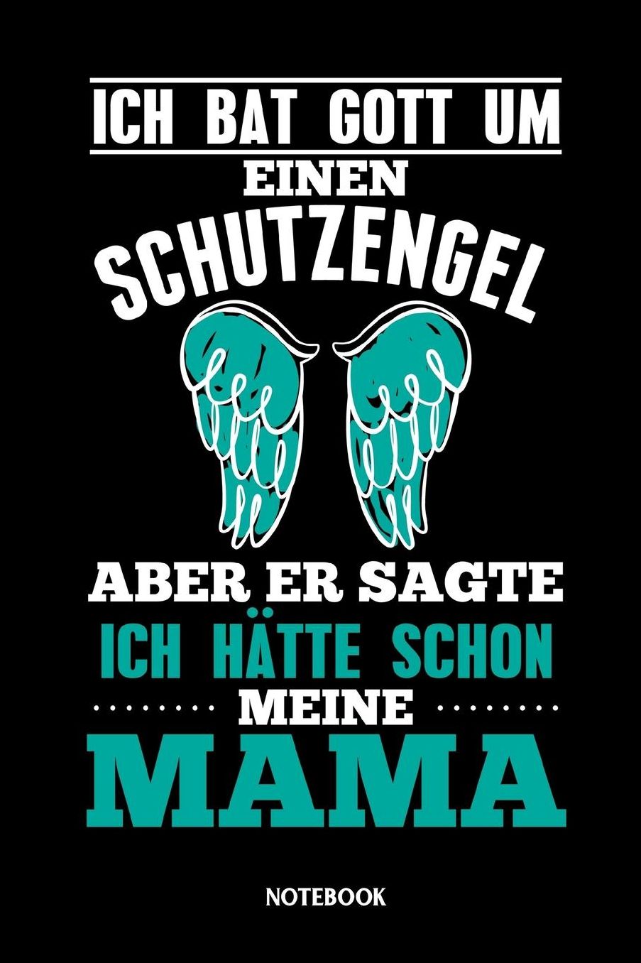 Notebook Ich bat Gott um einen Schutzengel aber er sagte ich hï¿½tte schon meine Mama: Kariertes Notizbuch die beste und liebste Mama - Journal Mutter