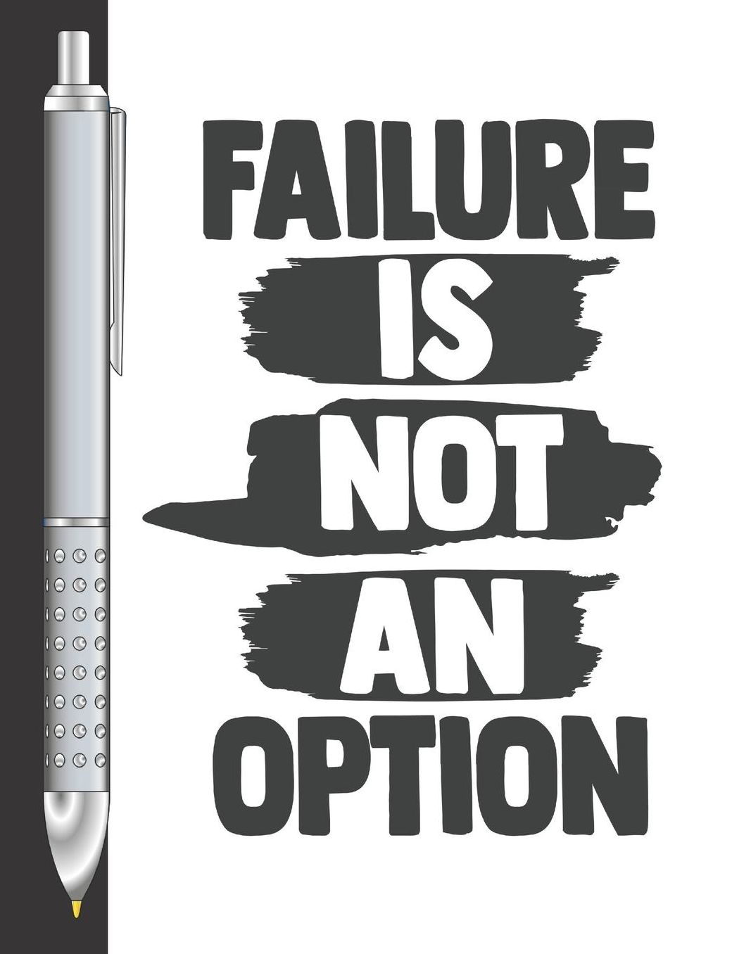 Failure Is Not An Option: Move Towards Your Goal College Ruled Composition Writing Notebook For School And Work