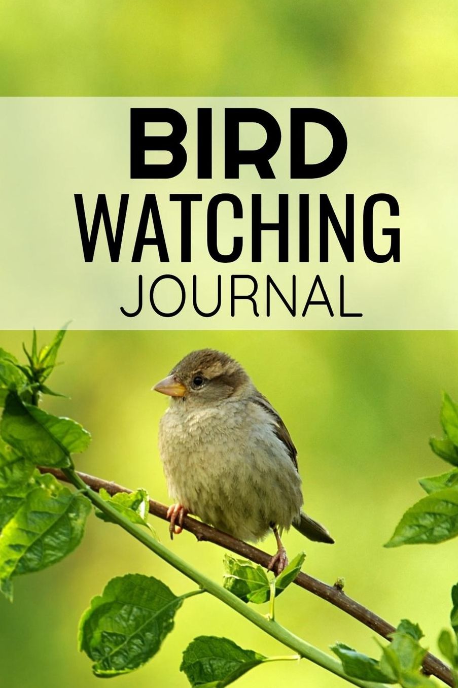Bird Watching Journal: Bird Watching Log Book Birding Journal to record Bird Sightings & List Species 125 pages (6 x 9) Gift for Birdwatchers