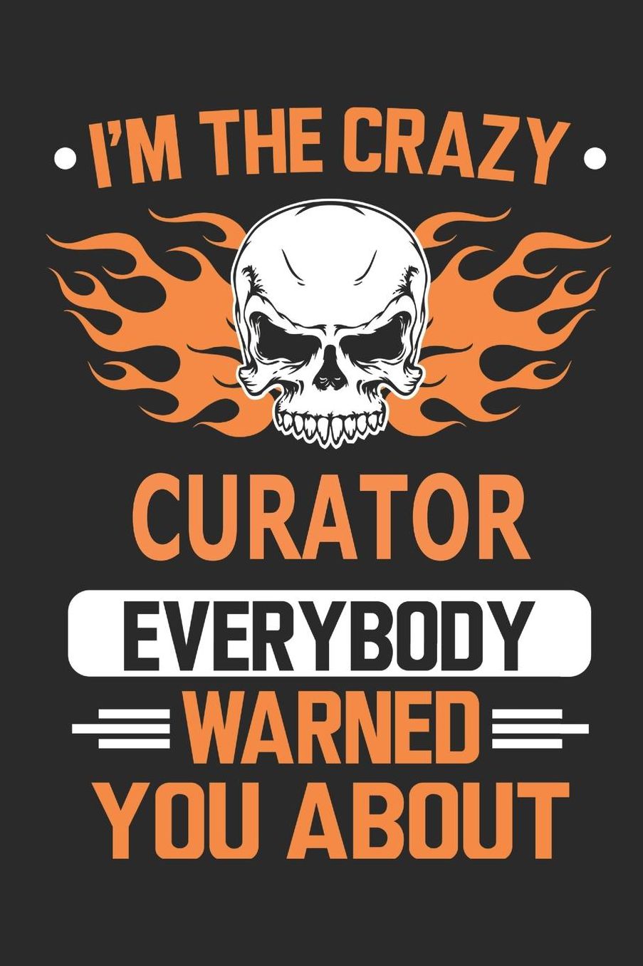 I`m the crazy curator everybody warned you about: Blank Lined Notebook Journal Book with 110 Pages