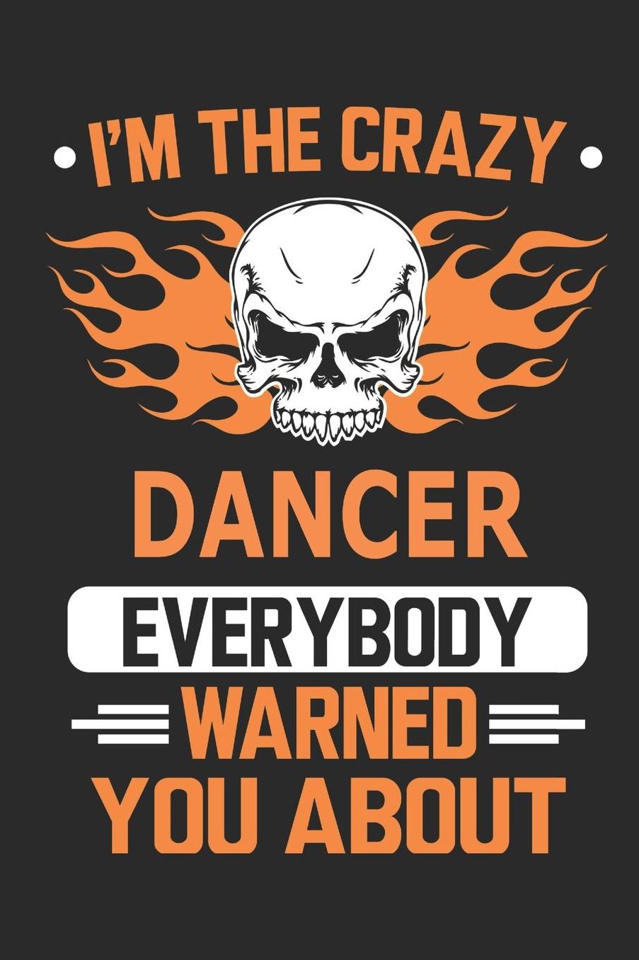 I`m the crazy dancer everybody warned you about: Blank Lined Notebook Journal Book with 110 Pages