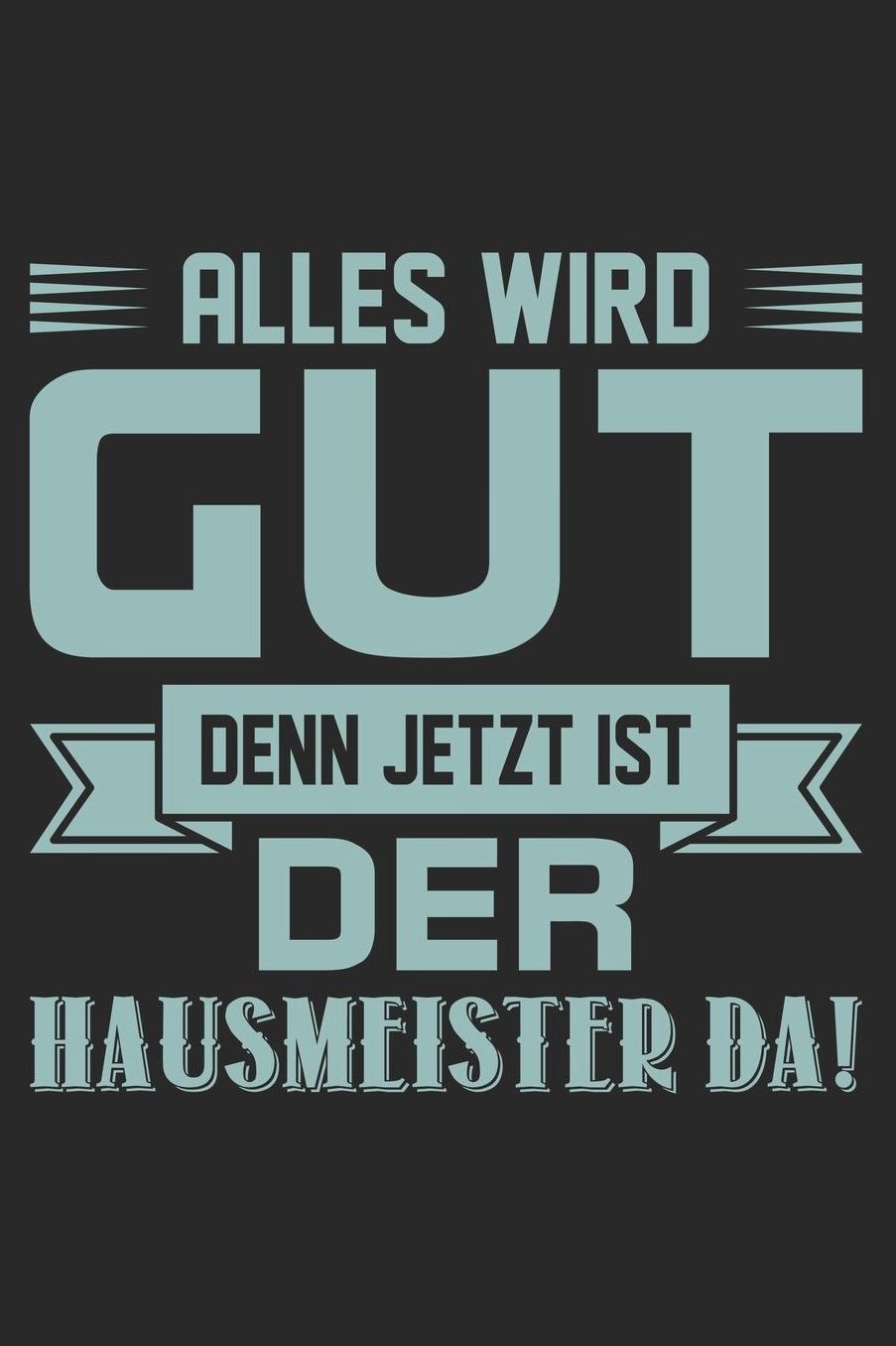 Jetzt ist der Hausmeister da: DIN A5 Dotted Punkteraster Heft fï¿½r Hausmeister Notizbuch Tagebuch Planer fï¿½r Hausverwalter Notiz Buch Geschenk Journal Hauswart Notebook