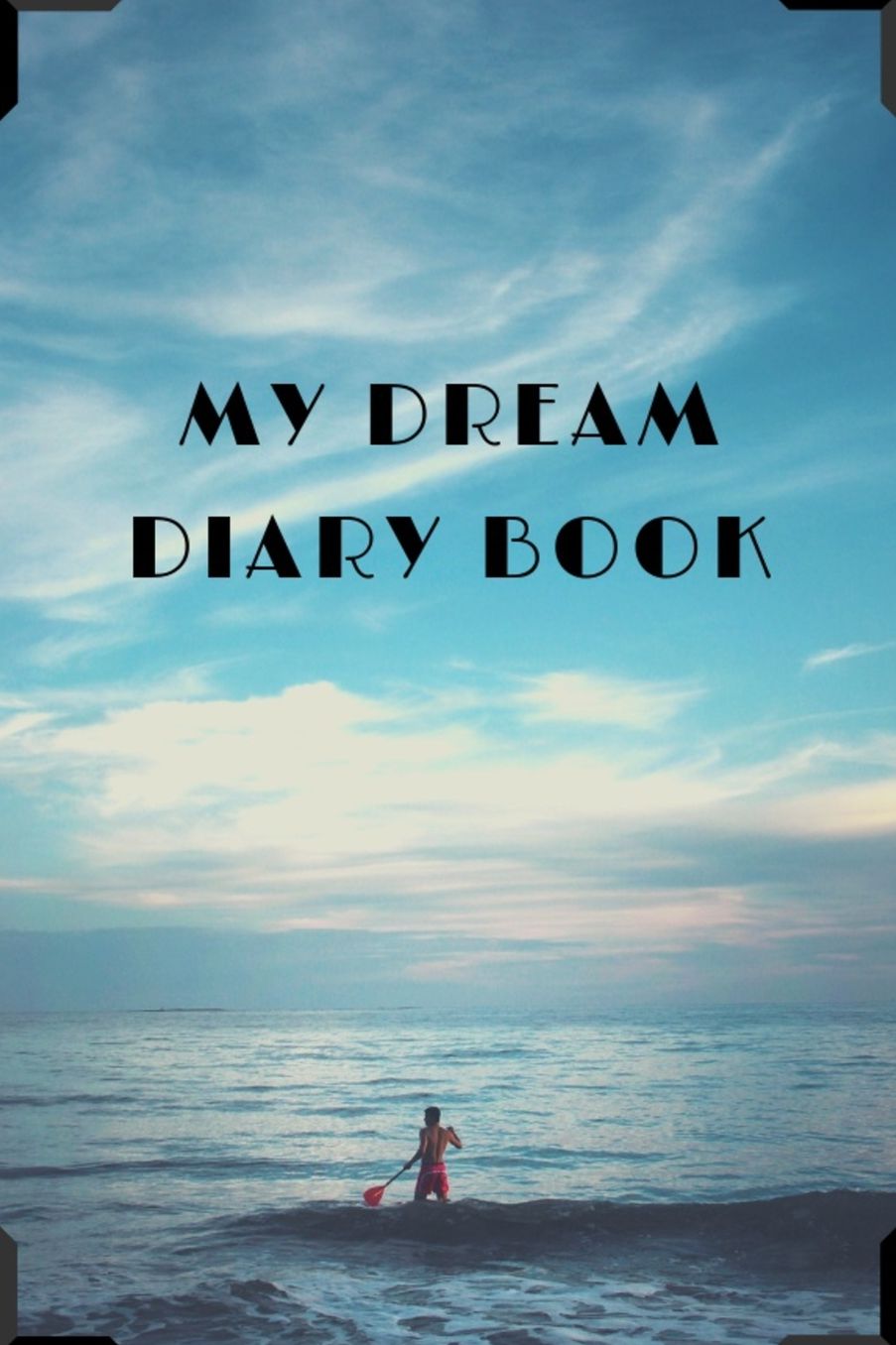 My Dream Diary Book: Dream Diary For Every Women And Every Girl (Journal Workbook, Dreamer's Notebook, 100 Pages)