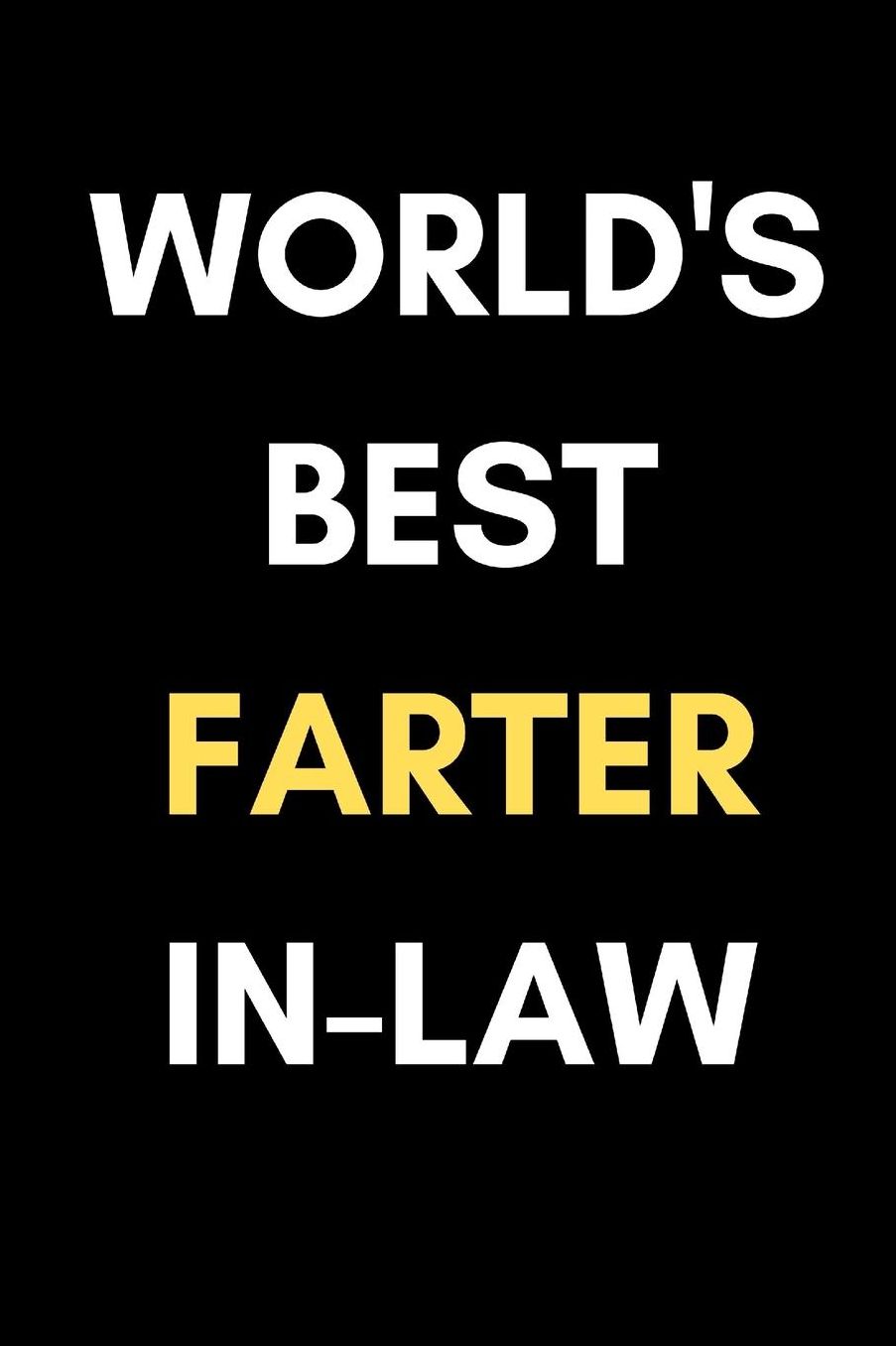 World's Best Farter In-Law: Funny Fart Joke Father- In Law Appreciation Gift Journal