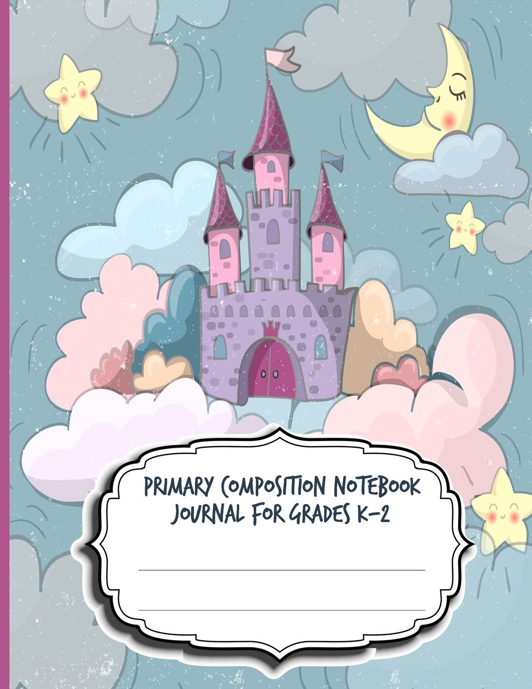 Primary Composition Notebook Journal For Grades K-2: Blank Half Ruled Half Blank With Sketch Picture Space for Drawing & Dashed Midlines For Practice Exercise Writing; Learn To Write & Draw; Boys Girls Kids School Supplies; Castle Fairy Tale