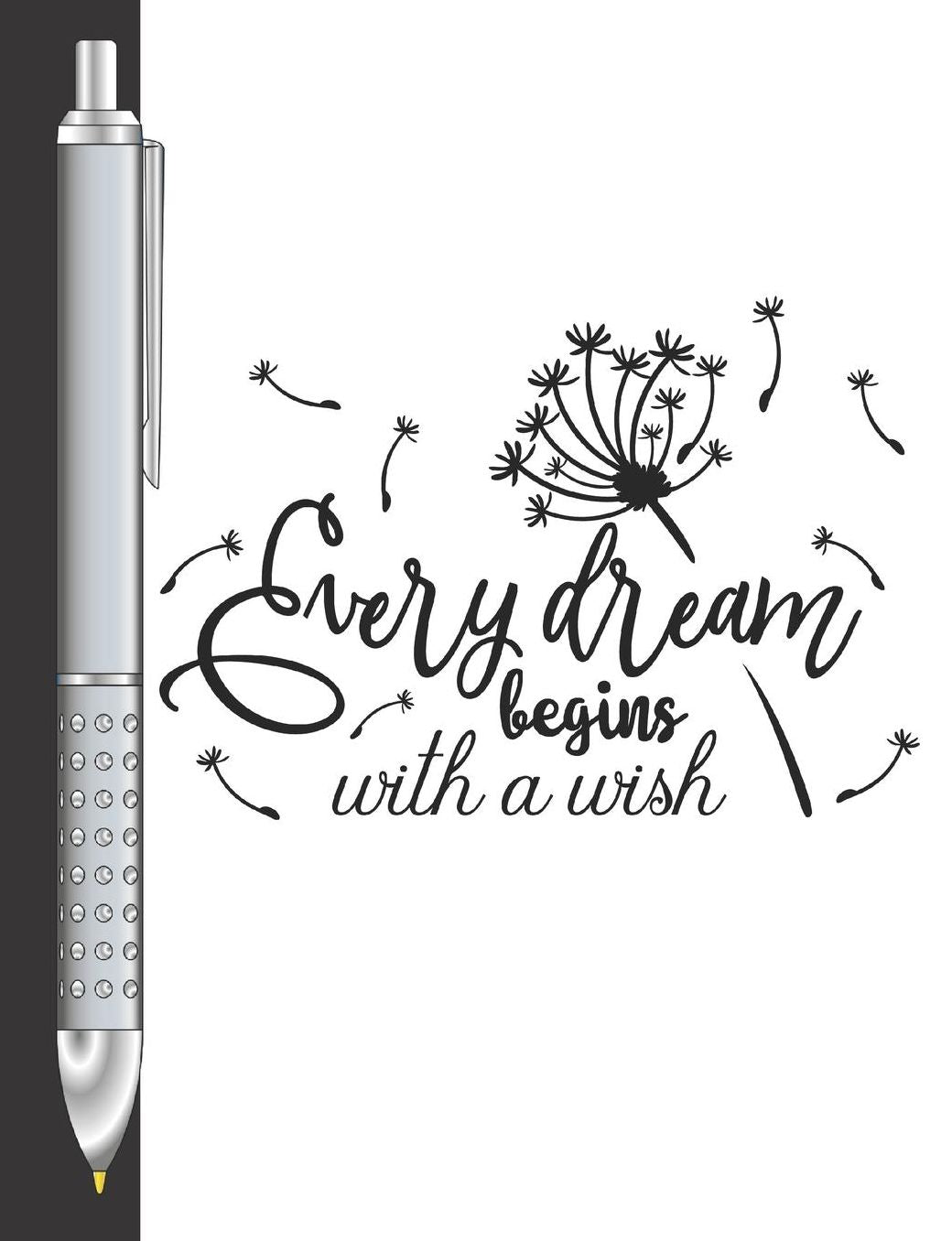 Every Dream Begins With A Wish: Move Towards Your Goal Dandelion College Ruled Composition Writing Notebook For School And Work