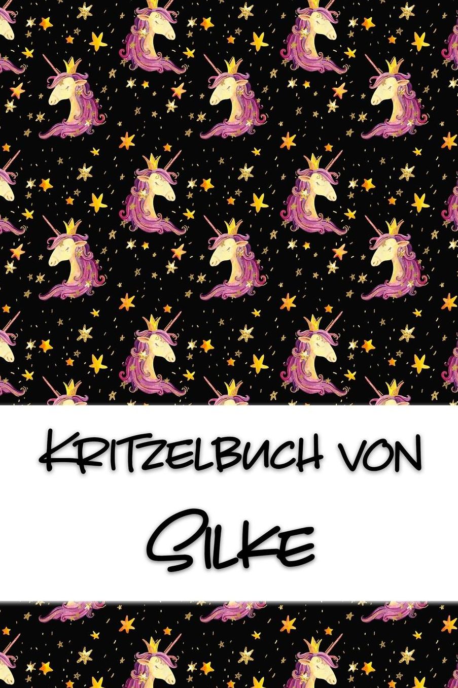 Kritzelbuch von Silke: Kritzel- und Malbuch mit leeren Seiten fï¿½r deinen personalisierten Vornamen