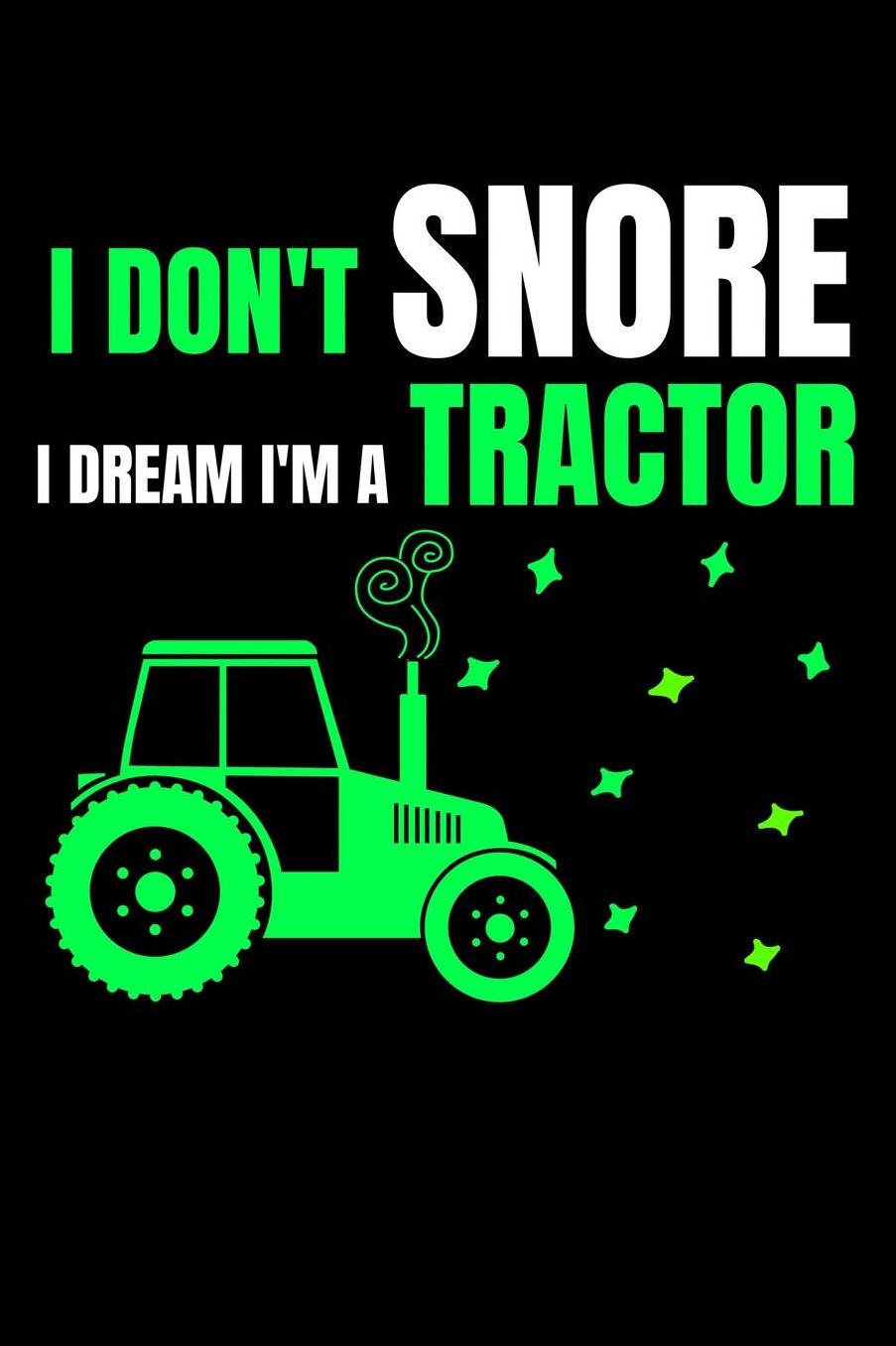 I don't snore i dream i'm a tractor: Composition Journal Notebook Wide Ruled with 100 lined pages for you as budget planner or password organizer or your kids as a back to school or kindergarten gift