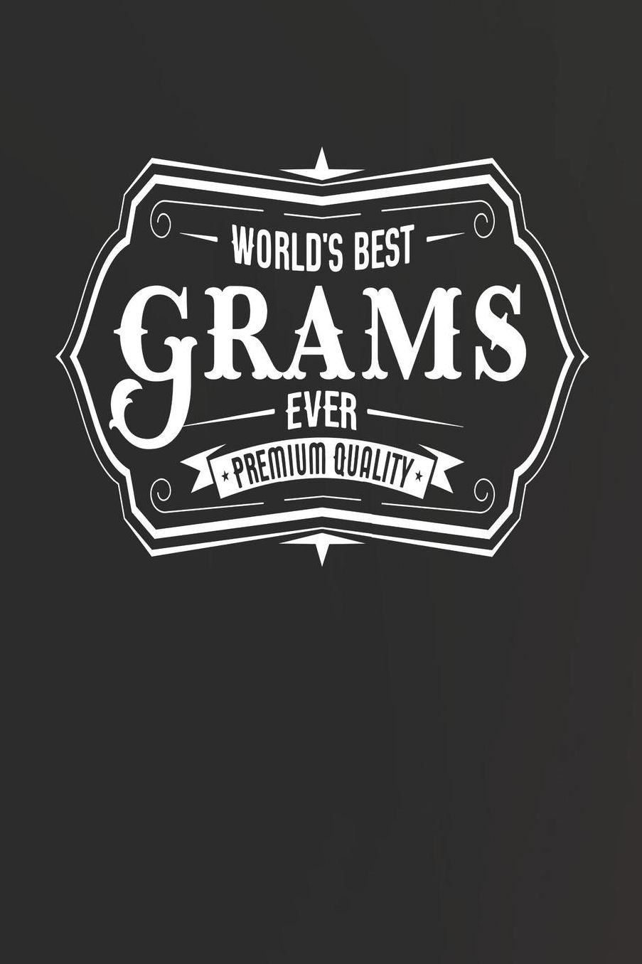 World's Best Grams Ever Premium Quality: Family life Grandma Mom love marriage friendship parenting wedding divorce Memory dating Journal Blank Lined Note Book Gift