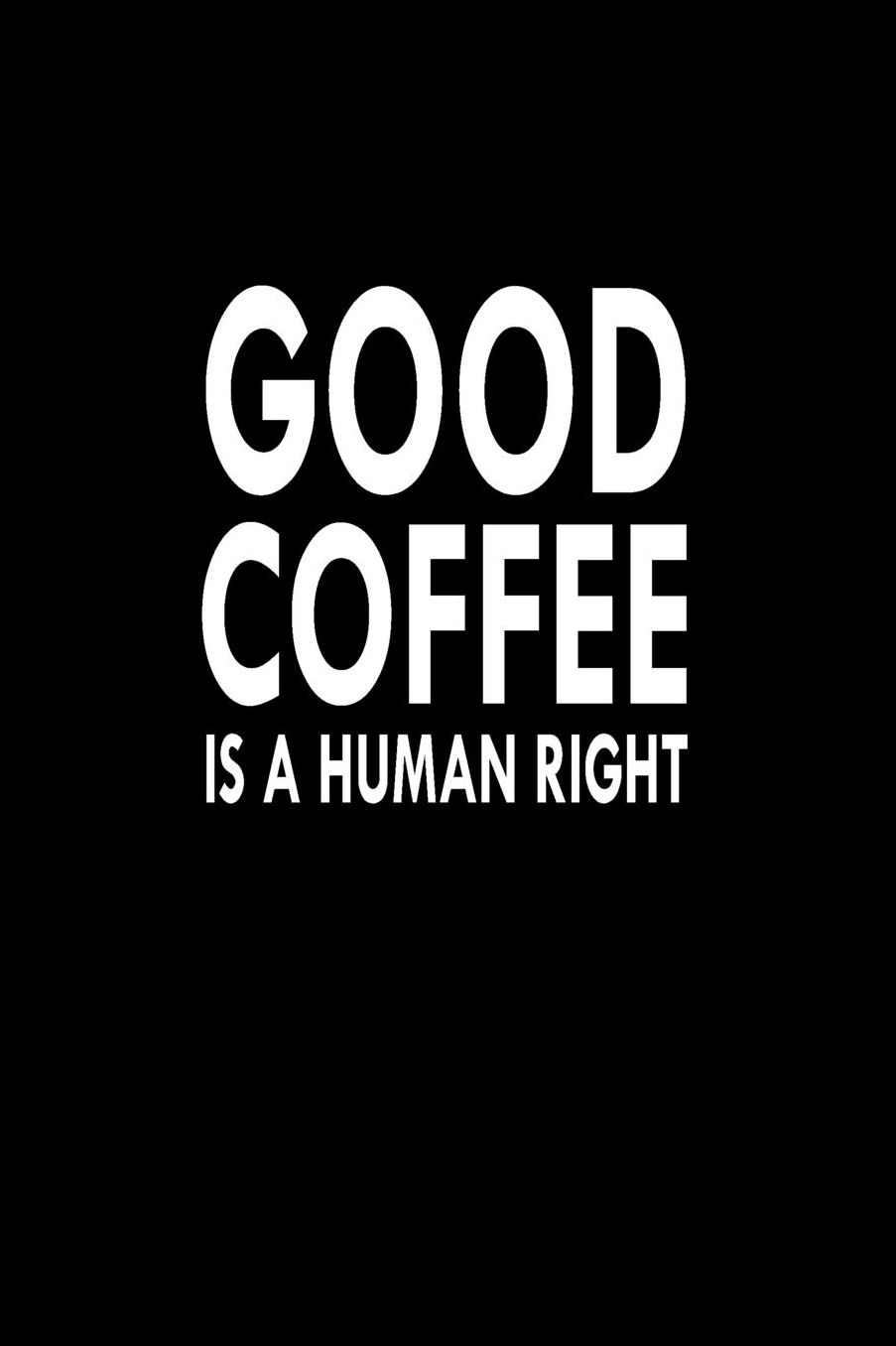 Good Coffee Is A Human Right: Great Gift Idea With Funny Saying On Cover, For Coworkers (100 Pages, Lined Blank 6x9) Employees, Clubs New Employee, Team Members At Work, College Societies, Present, Notebook, Journal, Diary, Planner, Collegian