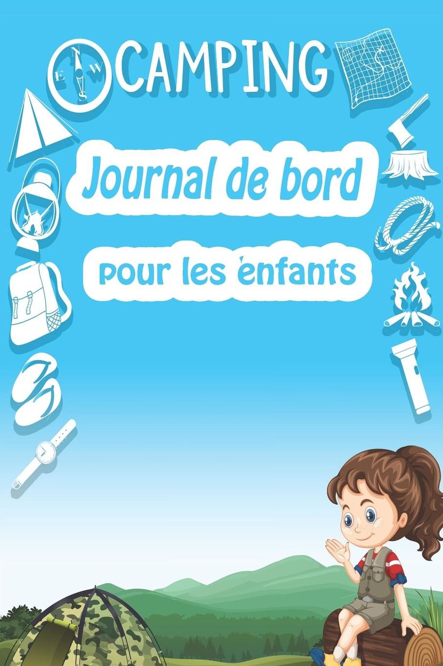 CAMPING Journal de bord pour les enfants: Un carnet de voyage et de camping pour les enfants * Avec beaucoup d'espace pour vos propres impressions * Donc le camping est amusant !