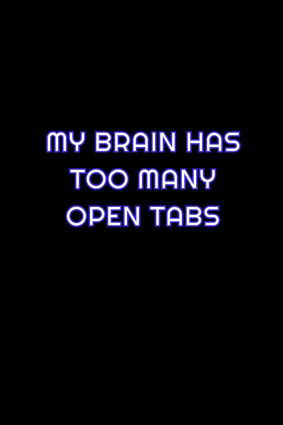My Brain Has Too Many Open Tabs: Lined Blank Notebook Journal With Funny Saying On Cover, Great Gifts For Coworkers, Employees, And Staff Members, Employee Appreciation