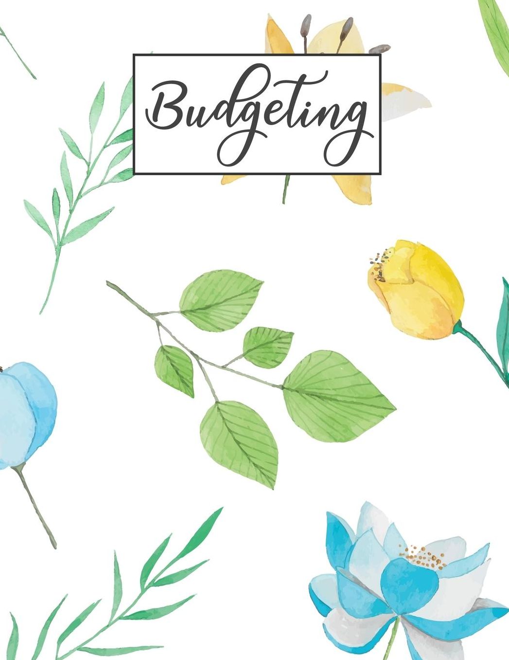 Budgeting: Monthly and Weekly Budget Planner Workbook With Income Expenses Tracker, Bill Payments Organizer, Savings, Create a Monthly Budget With Account Details Keeper and Yearly and Weekly Summary Report Financial Money Planning Journal Notebook