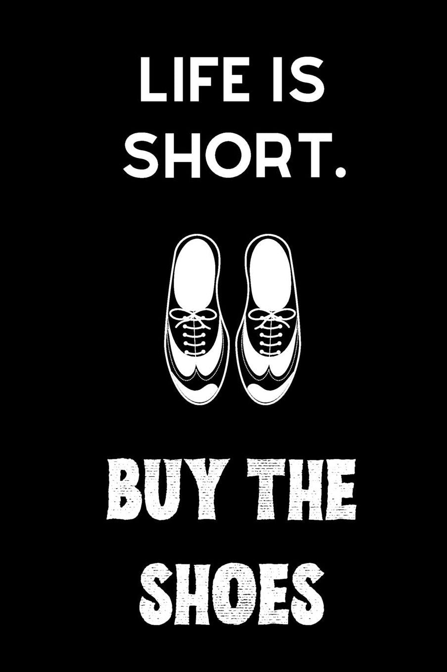 Life is short. Buy the shoes.: small lined Shoes Notebook / Travel Journal to write in (6'' x 9'')