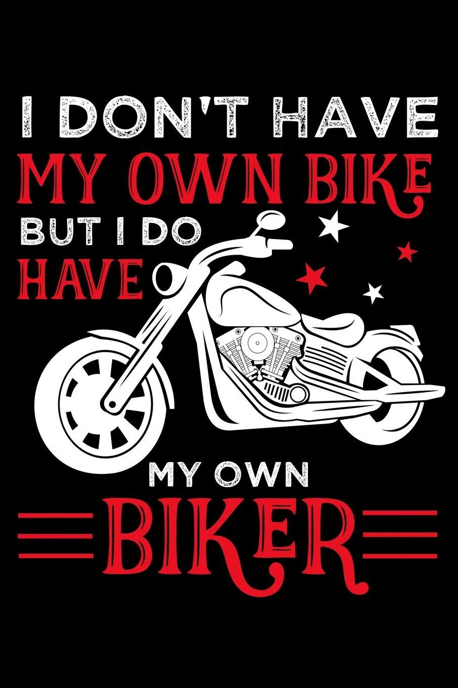 I don't have my own bike but i do have my own biker: Composition Journal Notebook Wide Ruled with 100 lined pages for you as budget planner or password organizer