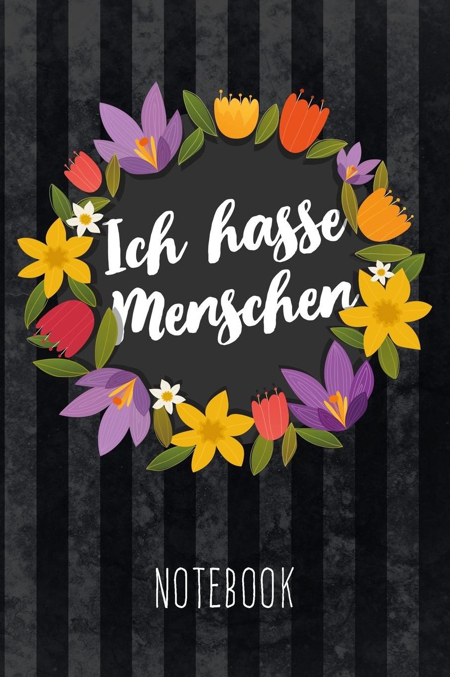 Ich hasse Menschen Notebook: Notizbuch mit Punkteraster. mit frechem Spruch fï¿½r den freundlichen Misanthropen, fï¿½r Schule, Uni und Beruf, als Tagebuch und als witziges Geschenk, stilecht im Floral-Design