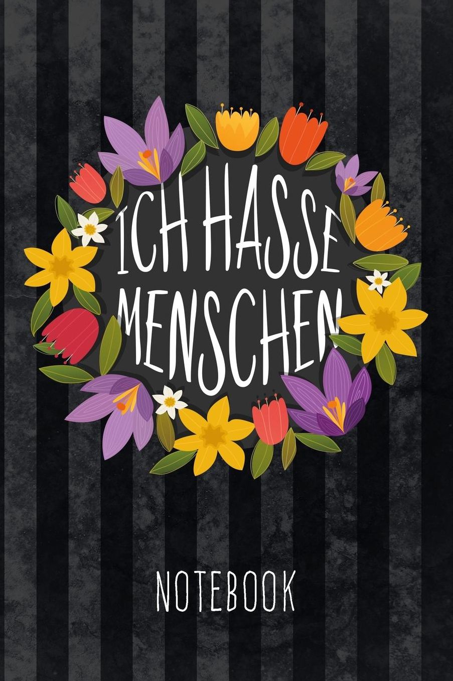 Ich hasse Menschen Notebook: Notizbuch mit Punkteraster. mit frechem Spruch fï¿½r den freundlichen Misanthropen, fï¿½r Schule, Uni und Beruf, als Tagebuch und als witziges Geschenk, stilecht im Floral-Design