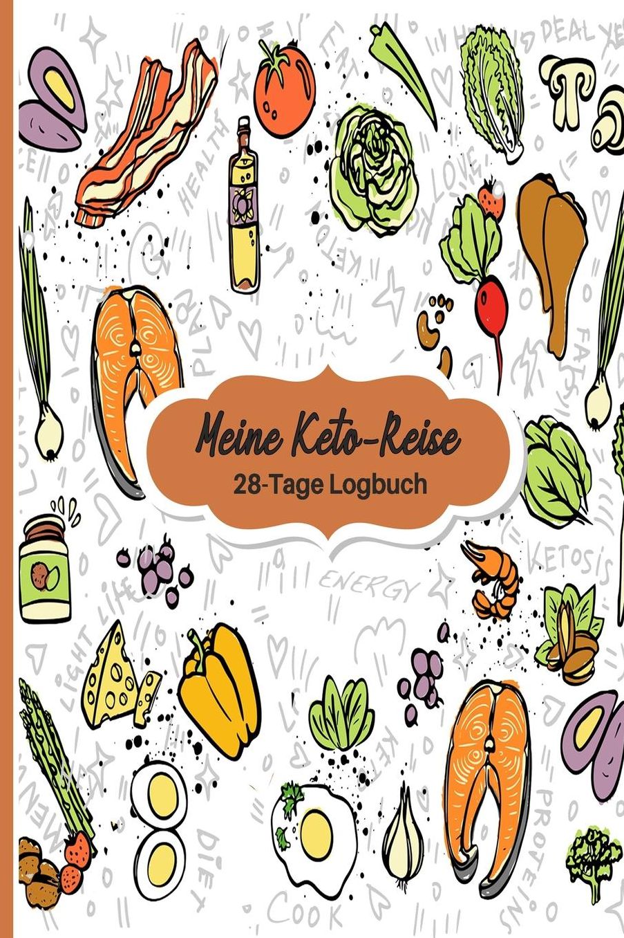 Meine Keto-Reise: 28-Tage Logbuch: Ketogene Diï¿½t Tagebuch zum Ausfï¿½llen Design Orange Keto