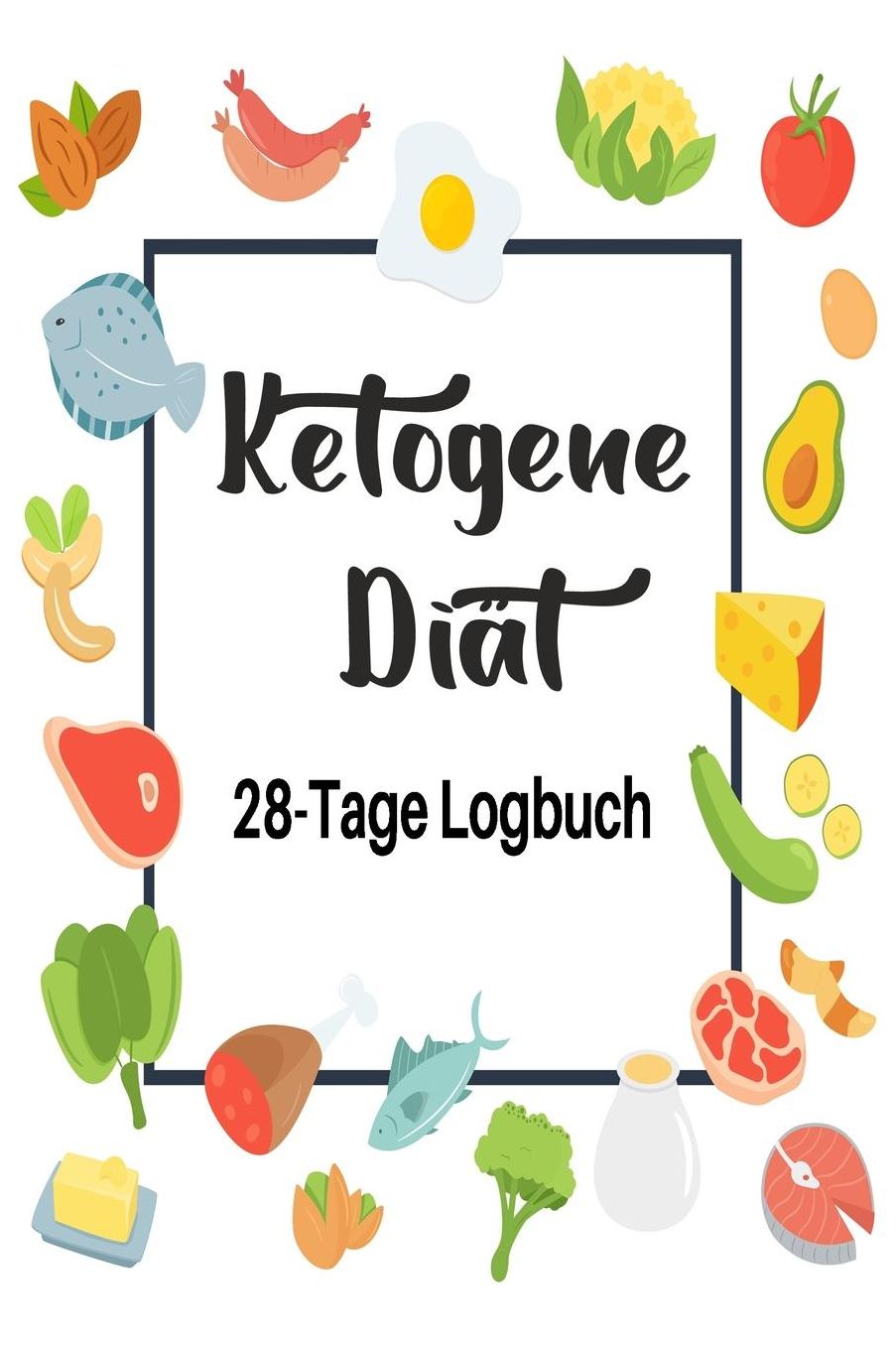 Ketogene Diï¿½t: 28-Tage Logbuch: Ketogene Diï¿½t Tagebuch zum Ausfï¿½llen Design Square Keto