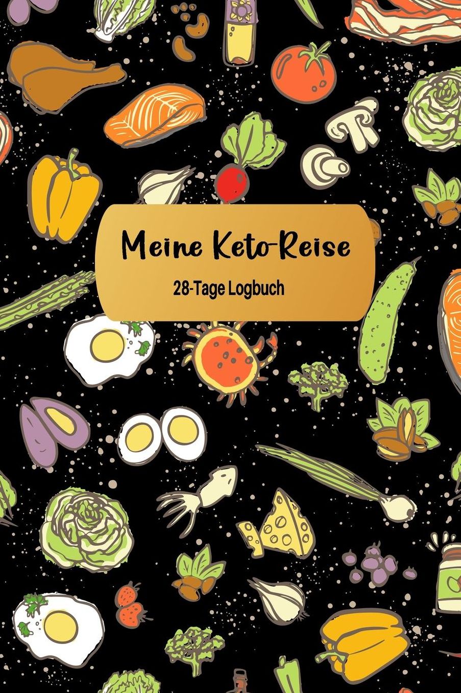 Meine Keto-Reise: 28-Tage Logbuch: Ketogene Diï¿½t Tagebuch zum Ausfï¿½llen Design Keto Gold